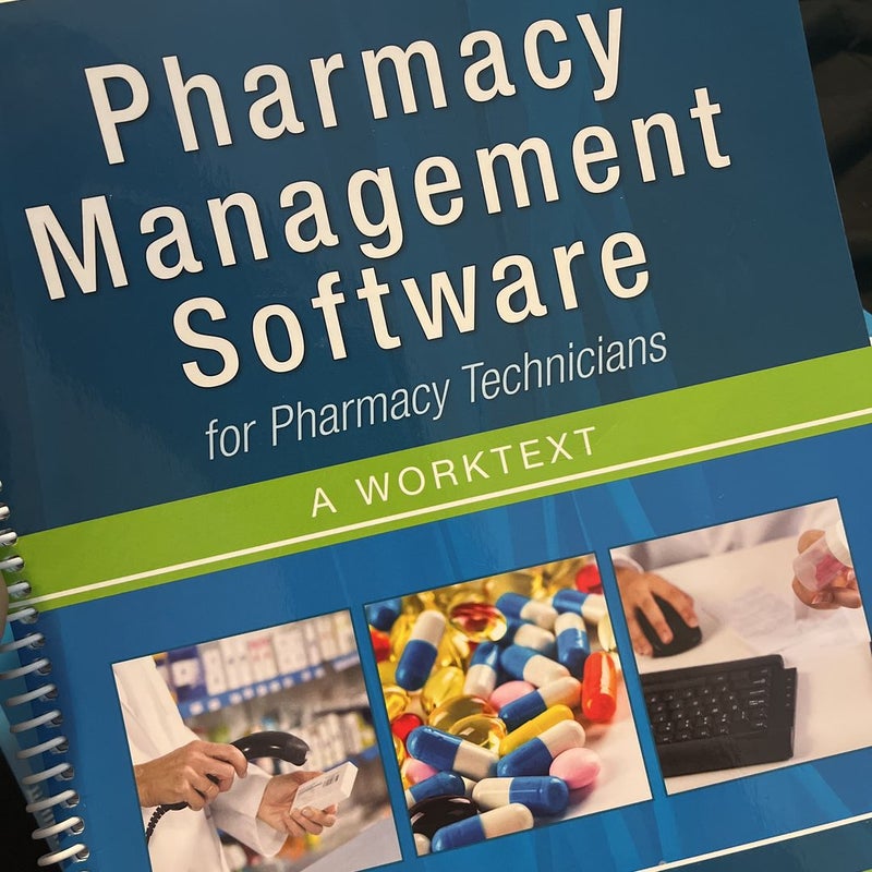 Pharmacy Management Software for Pharmacy Technicians: a Worktext