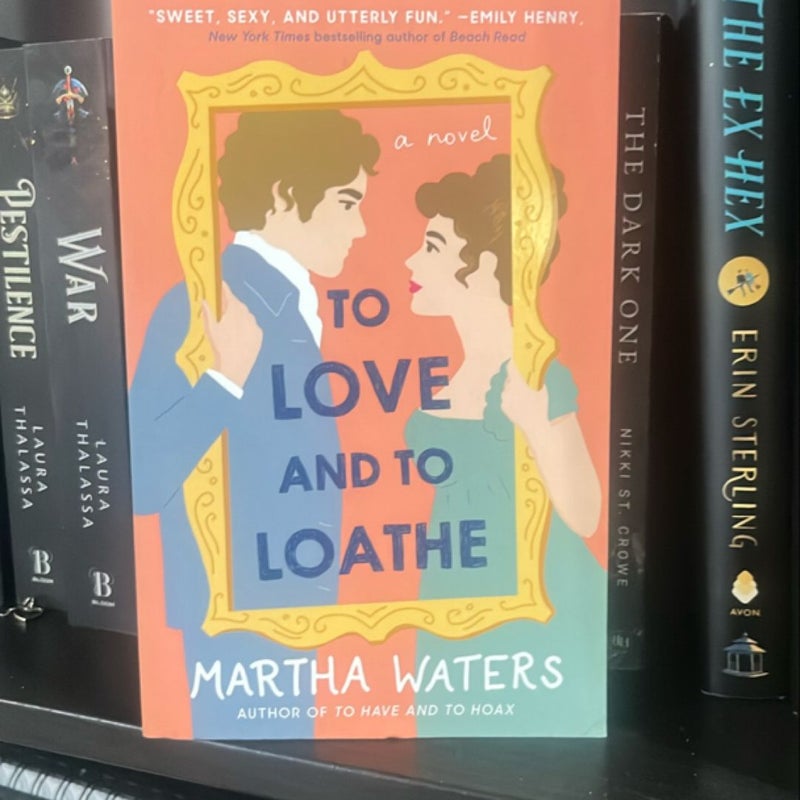 To Love and to Loathe