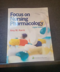 Focus on Nursing Pharmacology