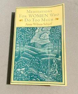 Meditations for Women Who Do Too Much - 10th Anniversary