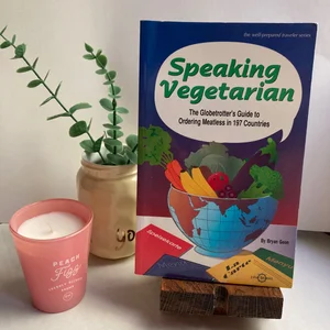 Speaking Vegetarian... The Globetrotter's Guide to Ordering Meatless in 197 Countries