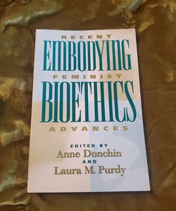 Embodying Bioethics