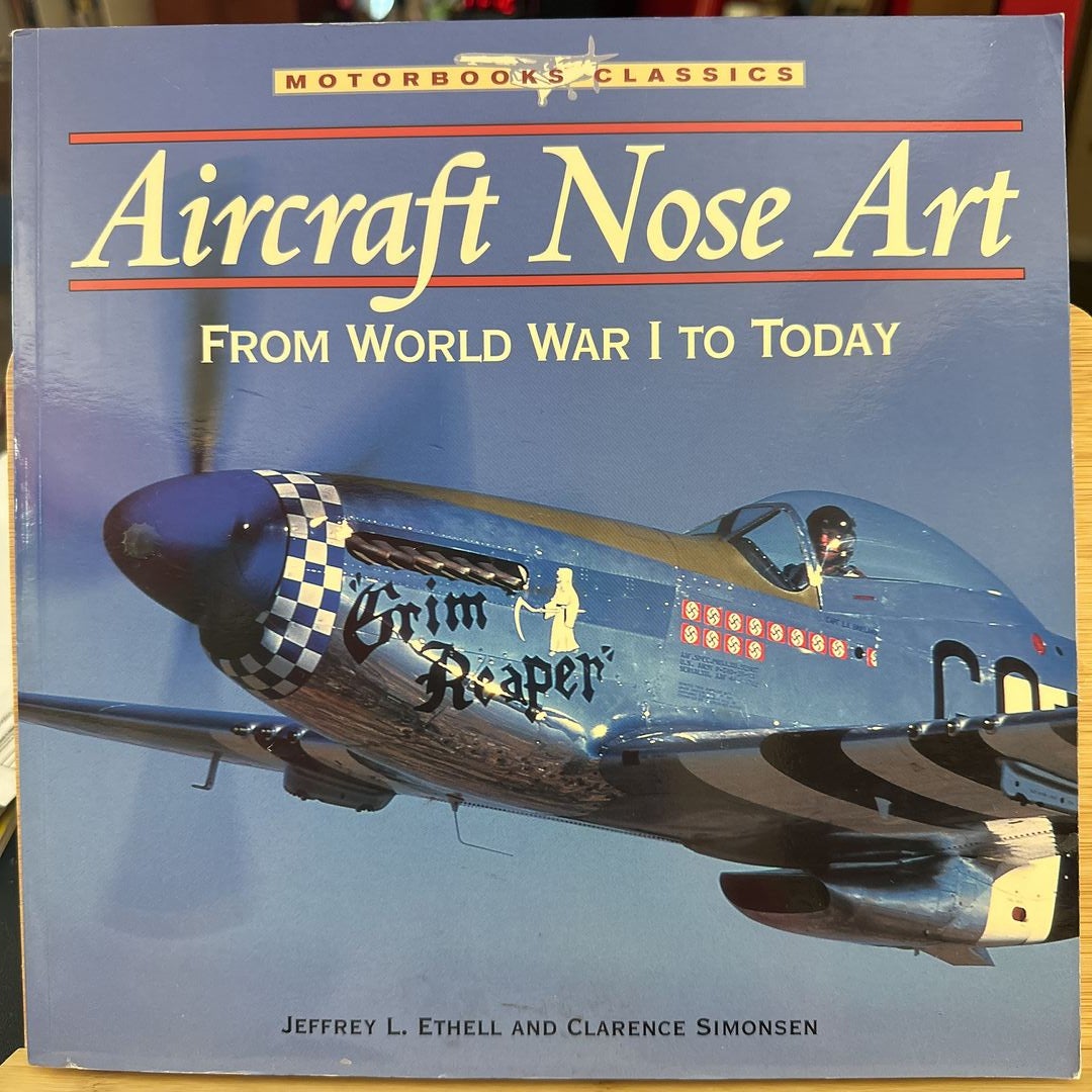その他 The History of Aircraft Nose Art Ww1 to Aircraft Nose Art from World War I to Today (Motorbooks