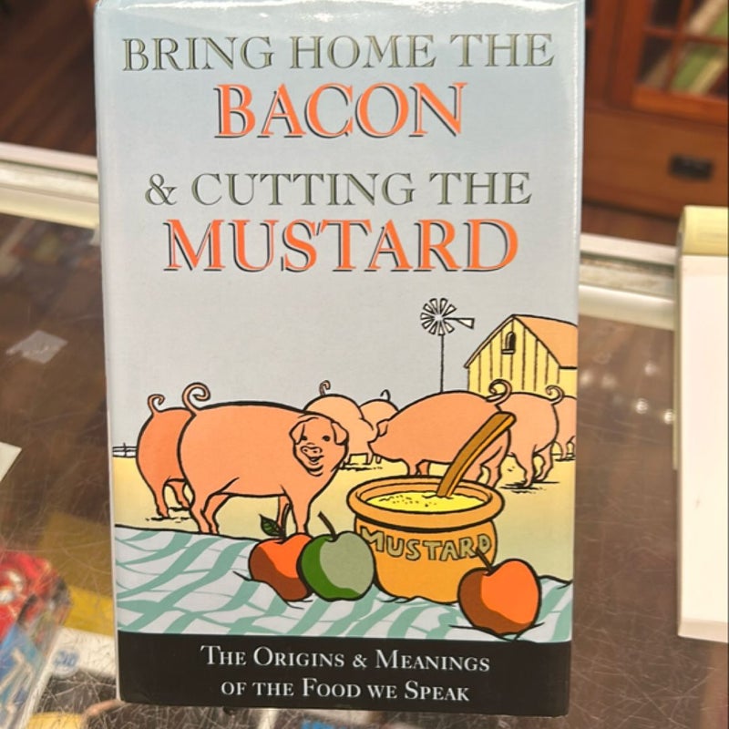 Bring Home the Bacon and Cutting the Mustard