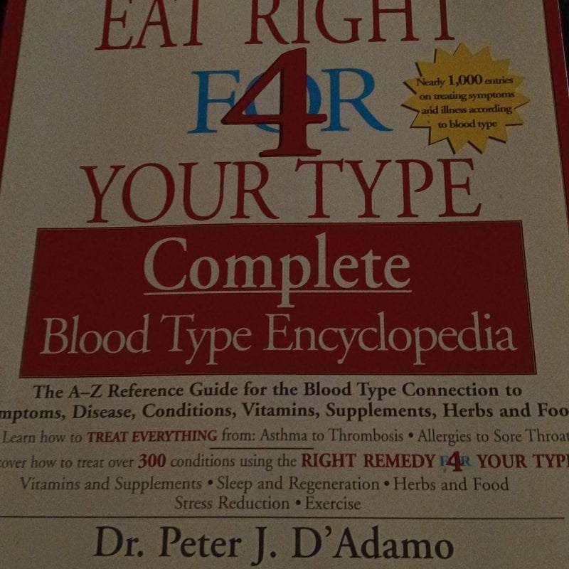 Eat Right 4 Your Type Complete Blood Type Encyclopedia