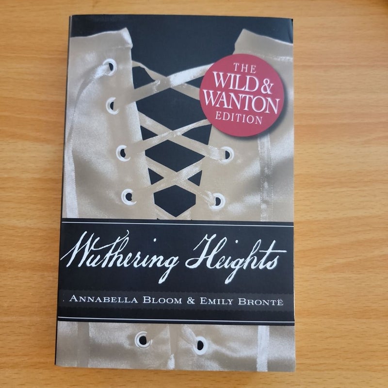 Wuthering Heights: the Wild and Wanton Edition