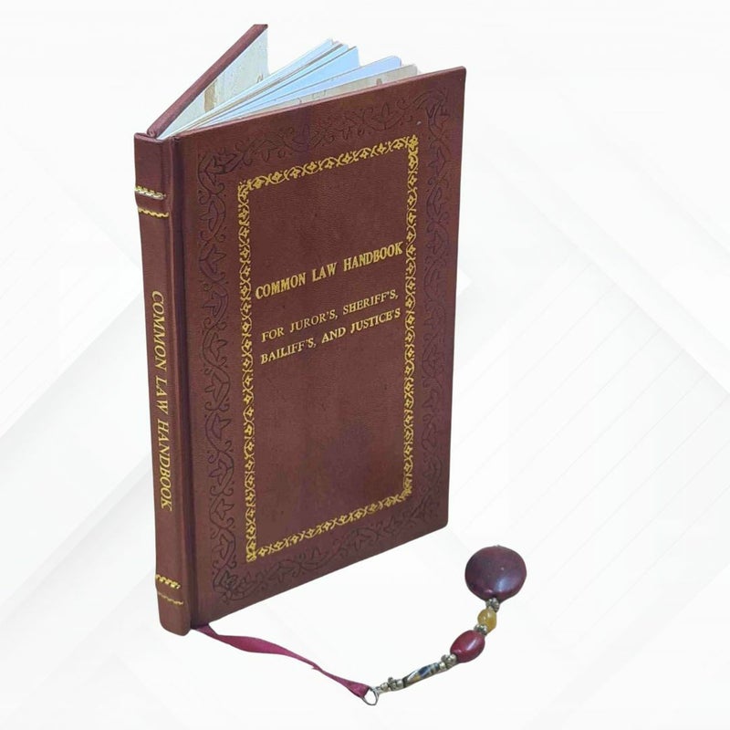 Common Law Handbook: For Jurors, Sheriffs, Bailiffs, and Justices by Jim R. Elkins Leather-Bound