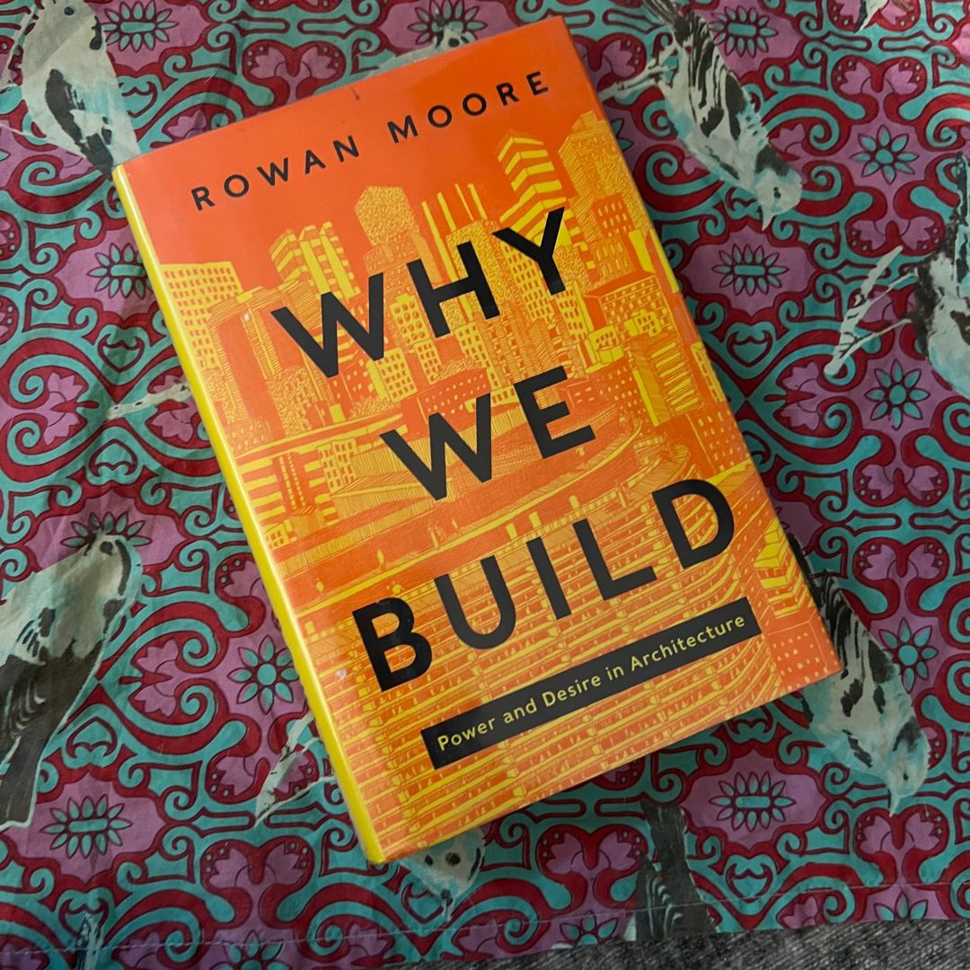 Why We Build by Rowan Moore, Hardcover Pangobooks