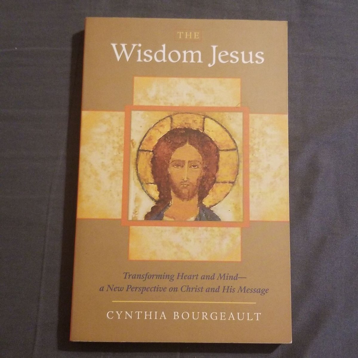 The Wisdom Jesus by Cynthia Bourgeault