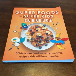 Super Foods for Super Kids Cookbook