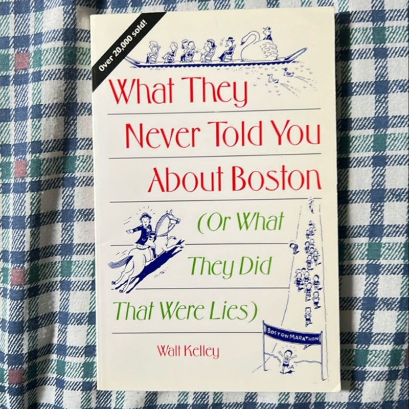 What They Never Told You about Boston - (Or What They Did That Were Lies)