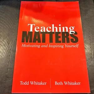 TEACHING MATTERS: Motivating and Inspiring Yourself