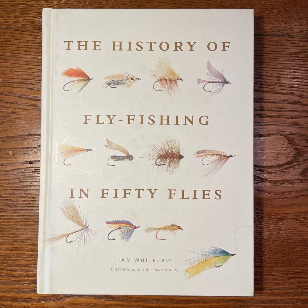 History of Fly-Fishing in Fifty Flies by Ian Whitelaw, Hardcover