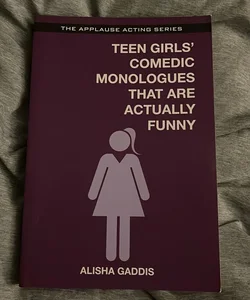 Teen Girls' Comedic Monologues That Are Actually Funny
