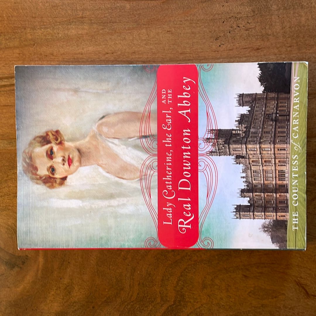 Lady Catherine, the Earl, and the Real Downton Abbey