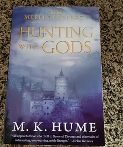 The Merlin Prophecy Book Three: Hunting with Gods