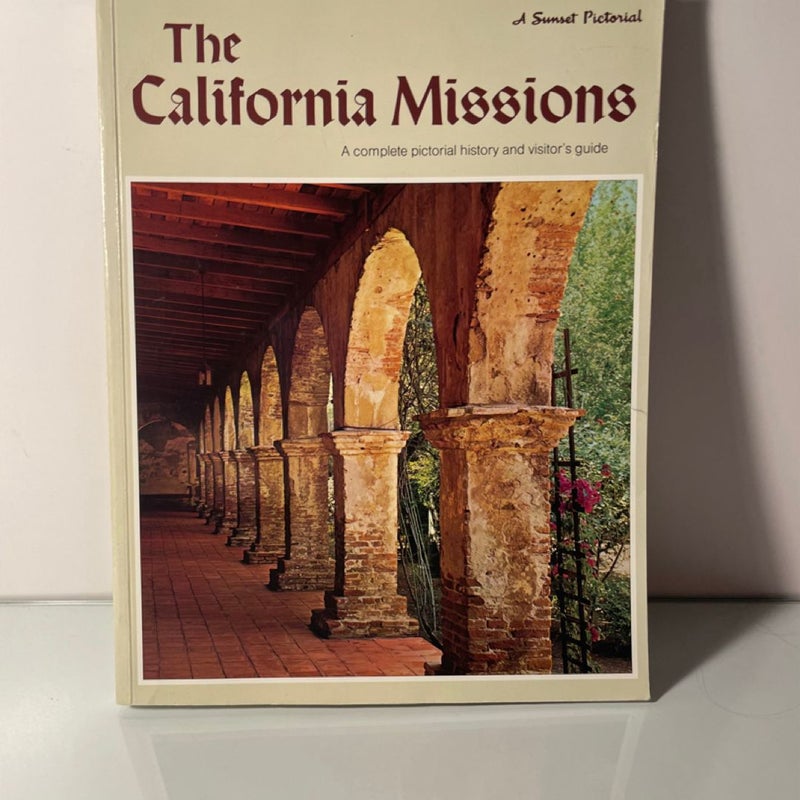 California Missions: A Complete Pictorial History and Visitor's Guide by Sunset