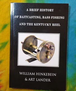 A Brief History of Baitcasting, Bass Fishing and the Kentucky Reel