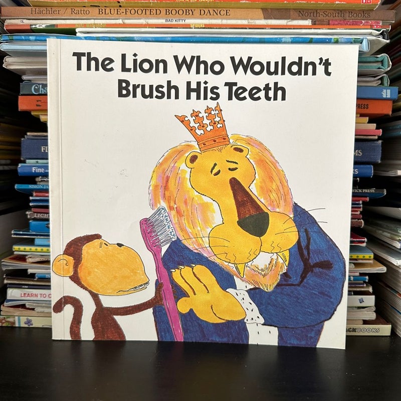 The Lion Who Wouldn’t Brush His Teeth