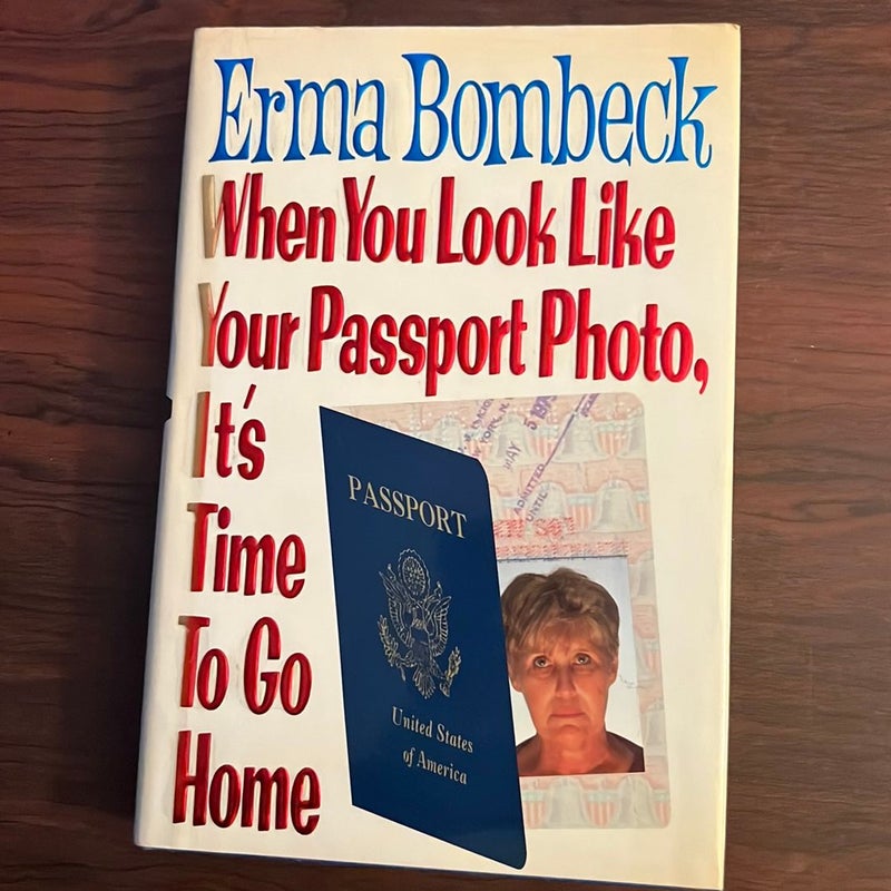 When You Look Like Your Passport Photo, It's Time to Go Home