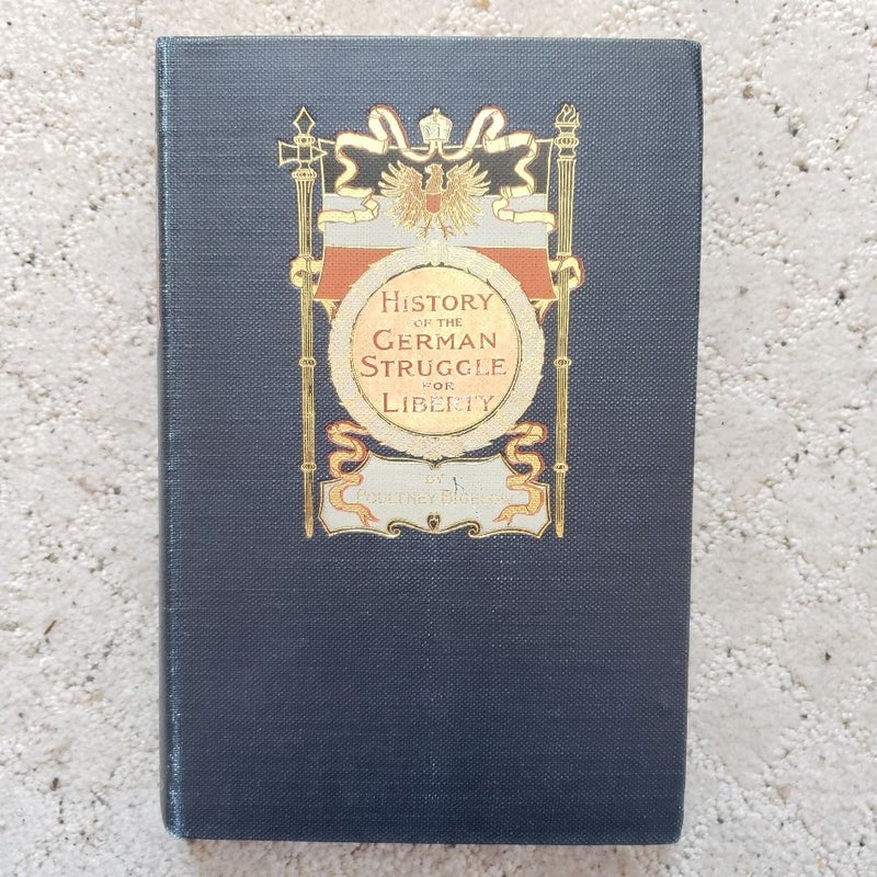 History of the German Struggle for Liberty (This Edition, 1896) 