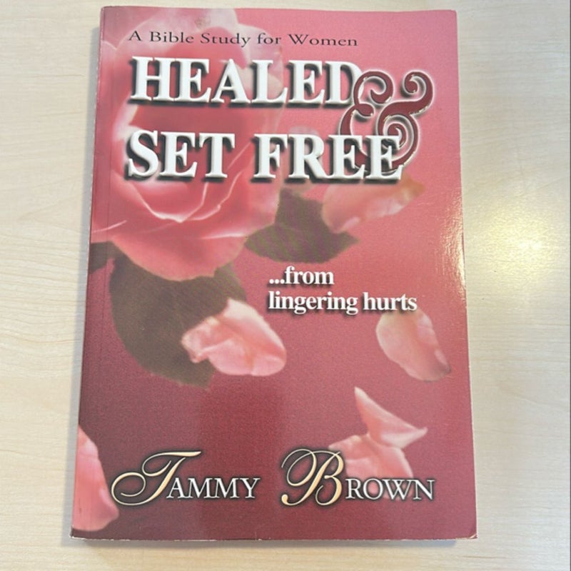 Healed and Set Free... from Lingering Hurts