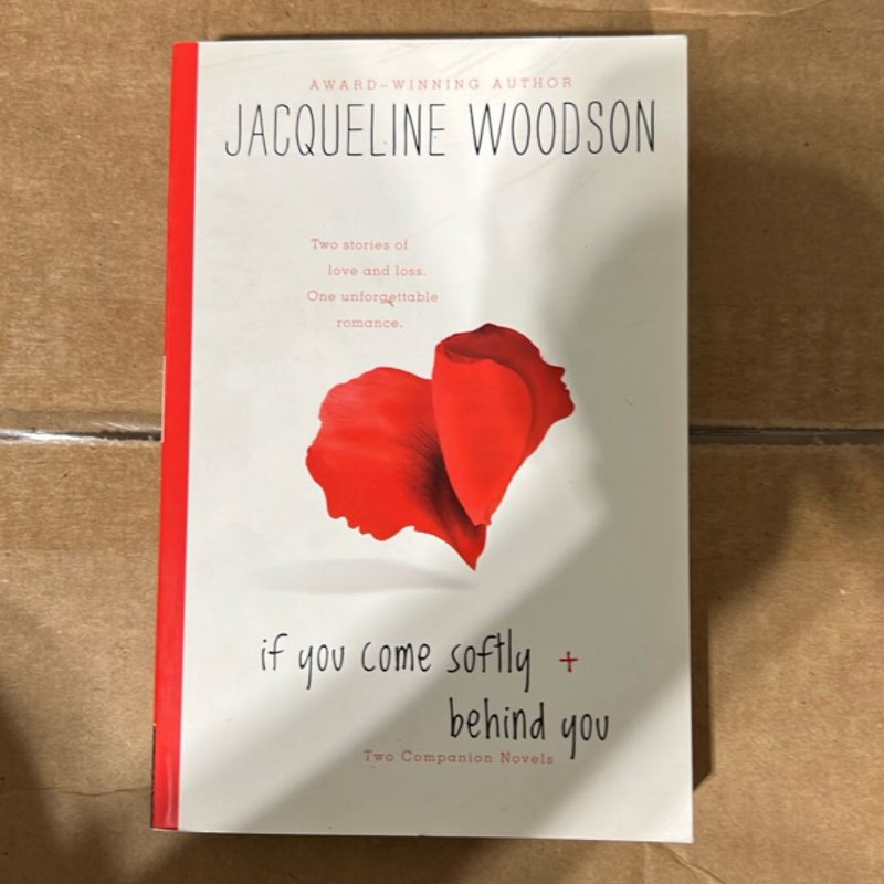 If You Come Softly and Behind You by Jacqueline Woodson