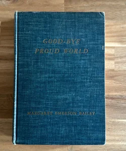 Good Bye Proud World (signed first edition 1945)