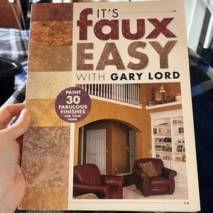 It's Faux Easy with Gary Lord