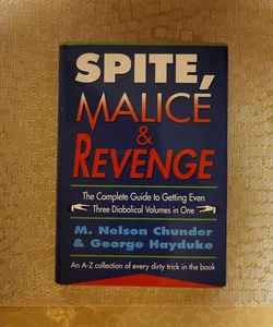 Spite , Malice & Revenge 