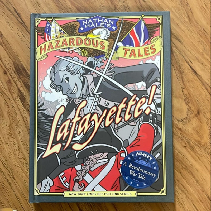 Lafayette! (Nathan Hale's Hazardous Tales #8)