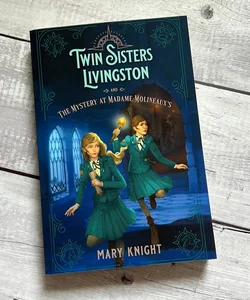 Twin Sisters Livingston and the Mystery at Madame Molineaux's
