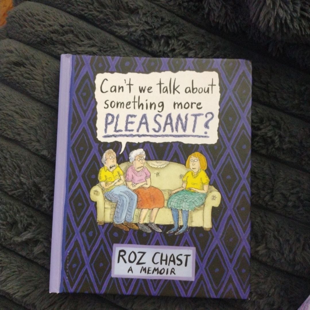 Can't We Talk about Something More Pleasant?