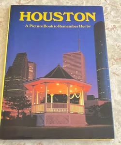 Houston: A Picture Book to Remember Her By