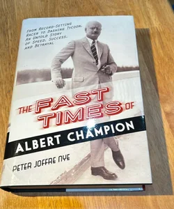 1st Ed 1st Print * The Fast Times of Albert Champion