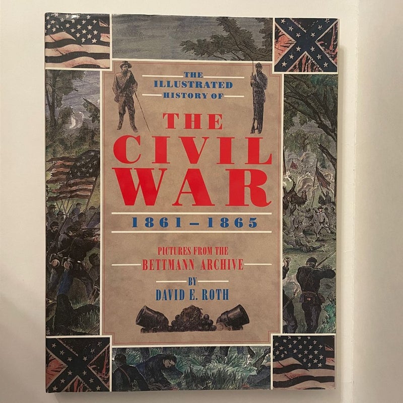 Bettmann Archive Illustrated History of the Civil War, 1861-1865