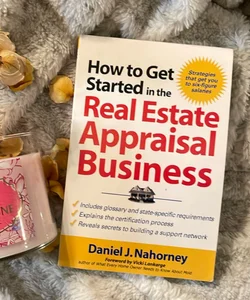 How to Get Started in the Real Estate Appraisal Business