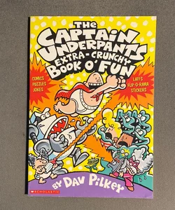 The Captain Underpants Extra-Crunchy Book O' Fun