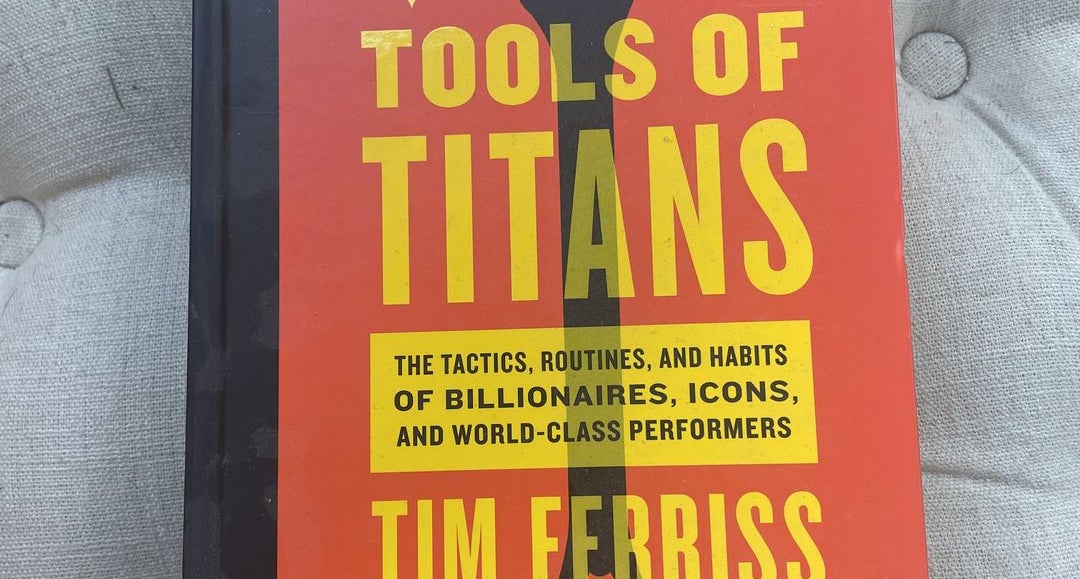 Tools of Titans by Timothy Ferriss