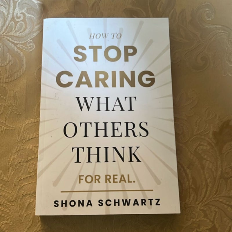 How to Stop Caring What Others Think