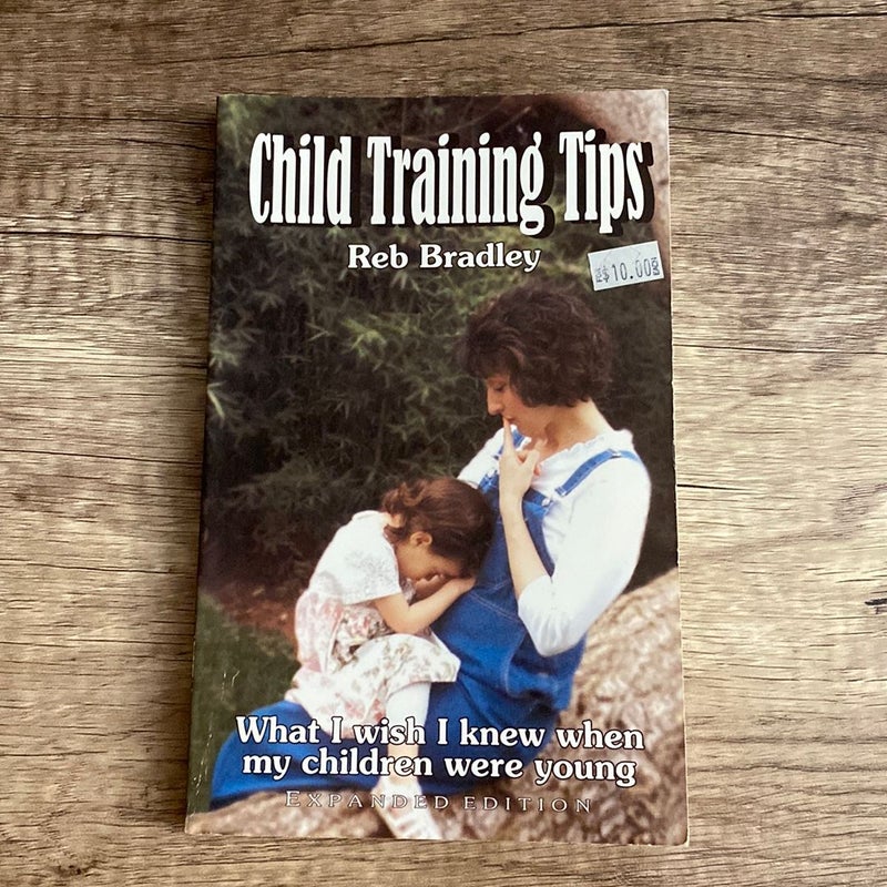 Child Training Tips - expanded Edition 