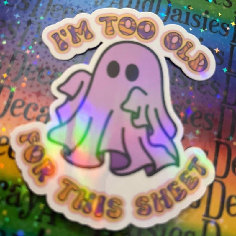 I’m Too Old For This Boo Sheet Iridescent Sticker