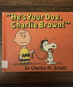 “He’s Your Dog, Charlie Brown!”