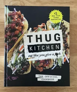 Thug Kitchen: the Official Cookbook