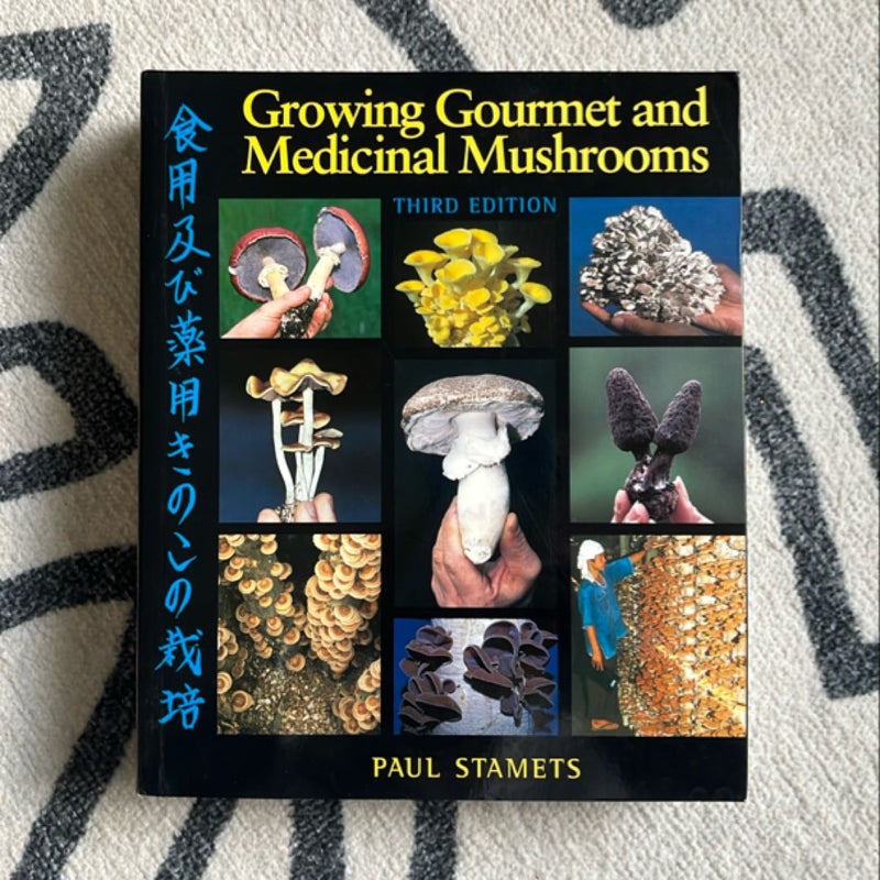 Growing Gourmet and Medicinal Mushrooms