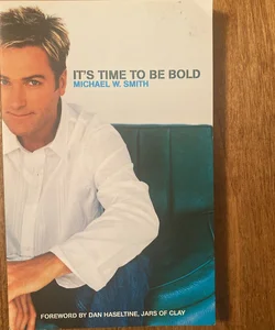 It's Time to Be Bold