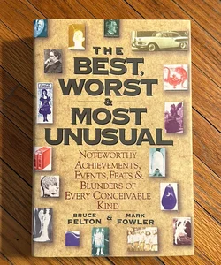 The Best, Worst and Most Unusual