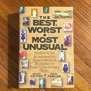 The Best, Worst and Most Unusual