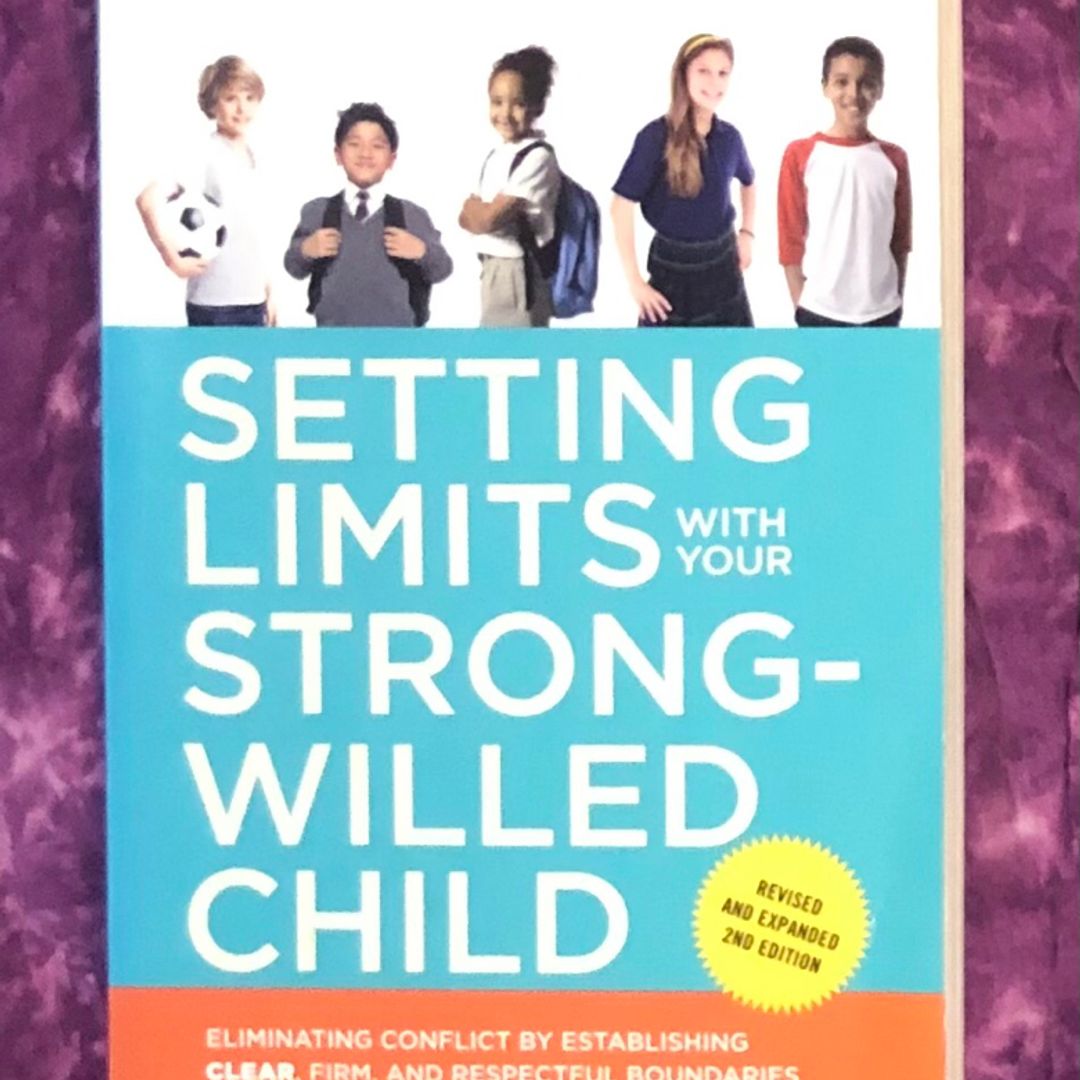 Setting Limits with Your Strong-Willed Child, Revised and Expanded 2nd Edition