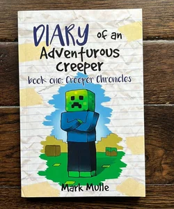 Diary of an Adventurous Creeper (Book 1)
